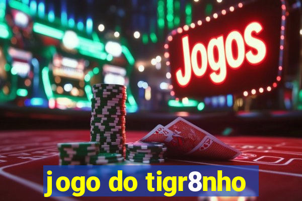 jogo do tigr8nho